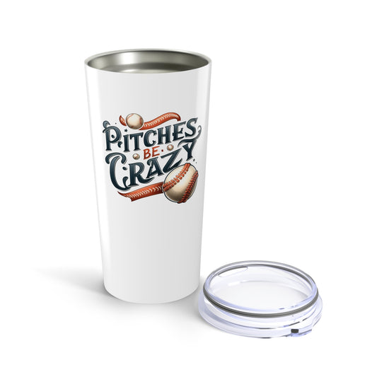 Pitches Be Crazy - 20oz Tumbler