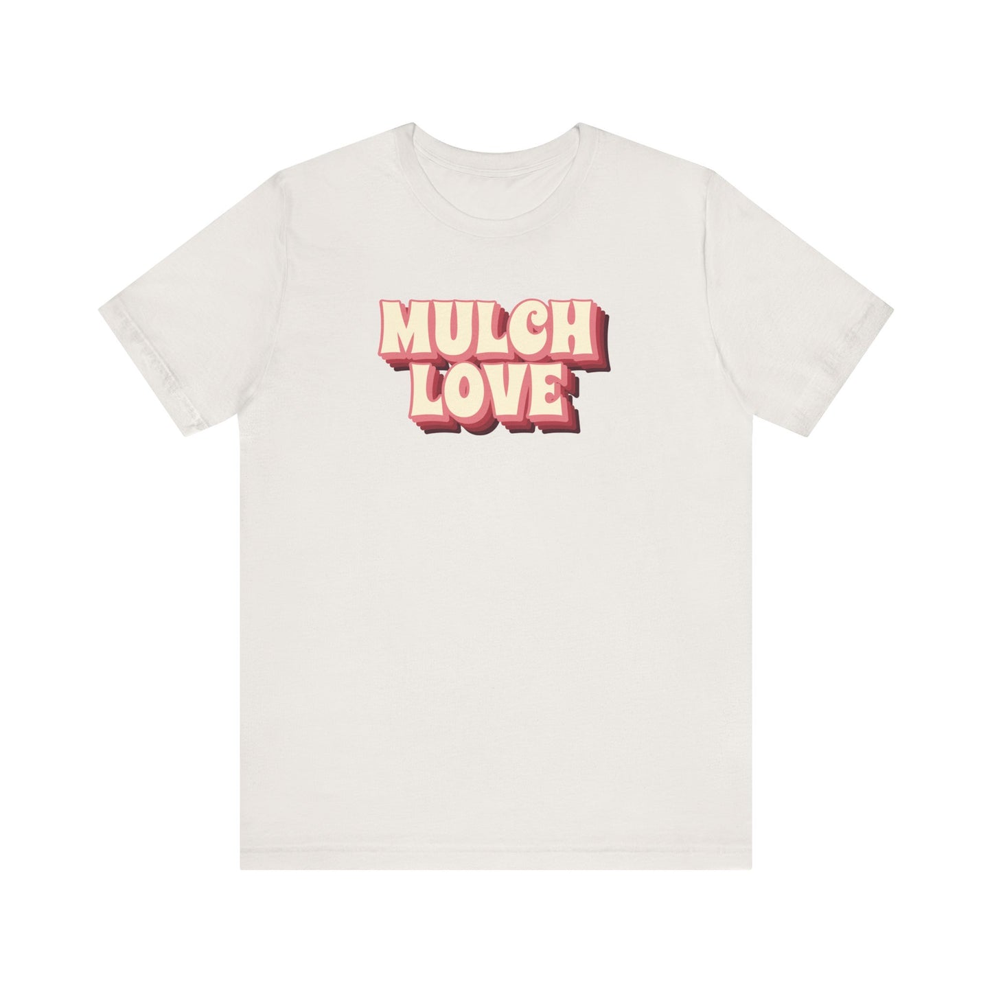 Mulch Love - Tee