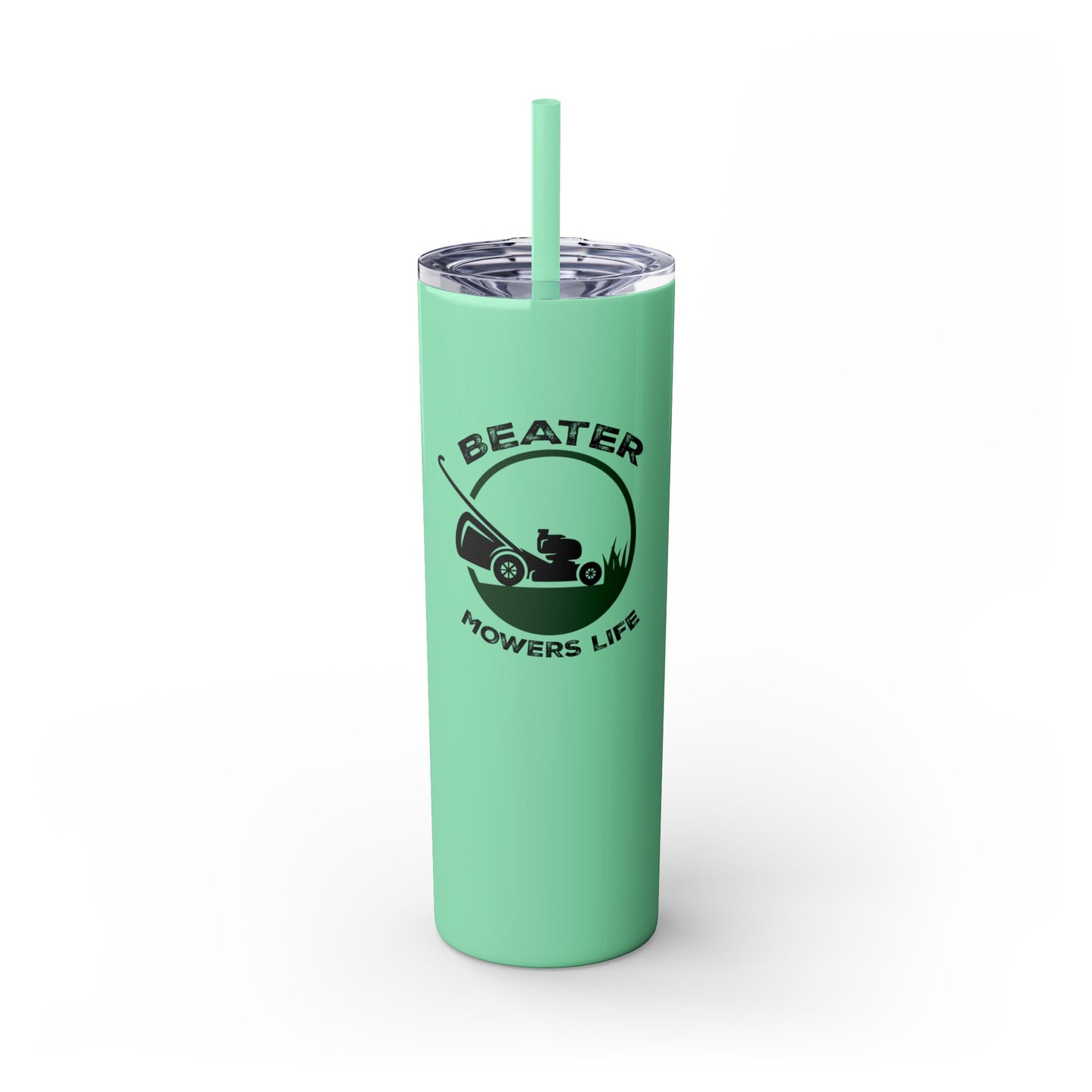 Beater Mowers Life - 20oz Skinny Tumbler w/Straw