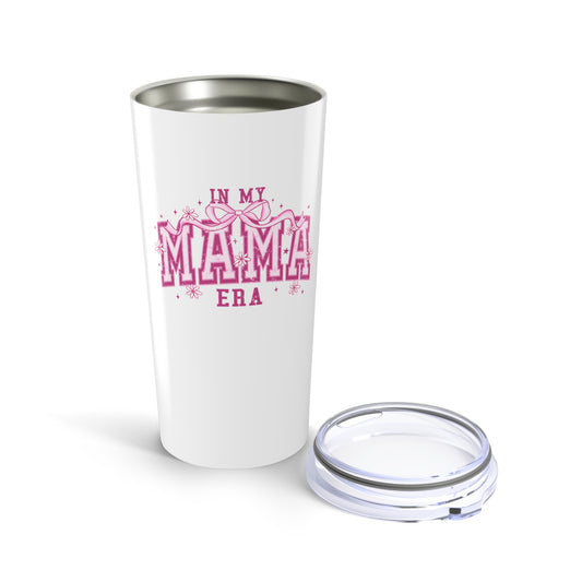 In My MAMA Era - 20oz Tumbler